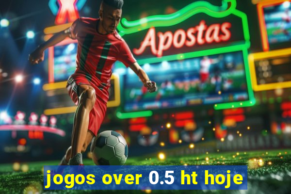 jogos over 0.5 ht hoje